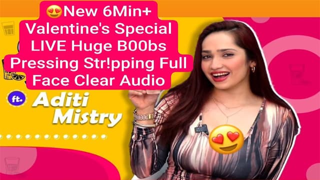 Valentine’s Aditi Mistry New 6Min Special Live Huge Boobs Pressing Video 2026